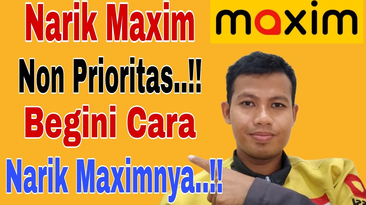 Narik Maxim Non Prioritas ..!! Begini Cara Narik Maxim Non Prioritas ~ Maxim Ojek Online 