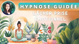 HYPNOSE pour le lâcher-prise émotionnel - S'APAISER en 30 min