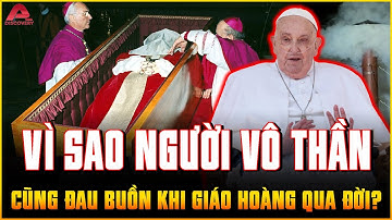 Vì sao CẢ THẾ GIỚI kể cả NGƯỜI CÓ ĐẠO HAY VÔ THẦN đều ĐAU BUỒN khi Giáo hoàng Francis qua đời? | AP
