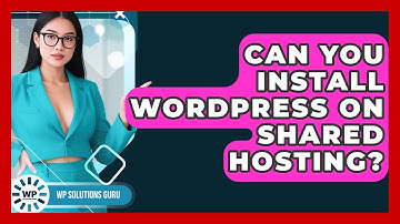 Can You Install WordPress On Shared Hosting? - WP Solutions Guru