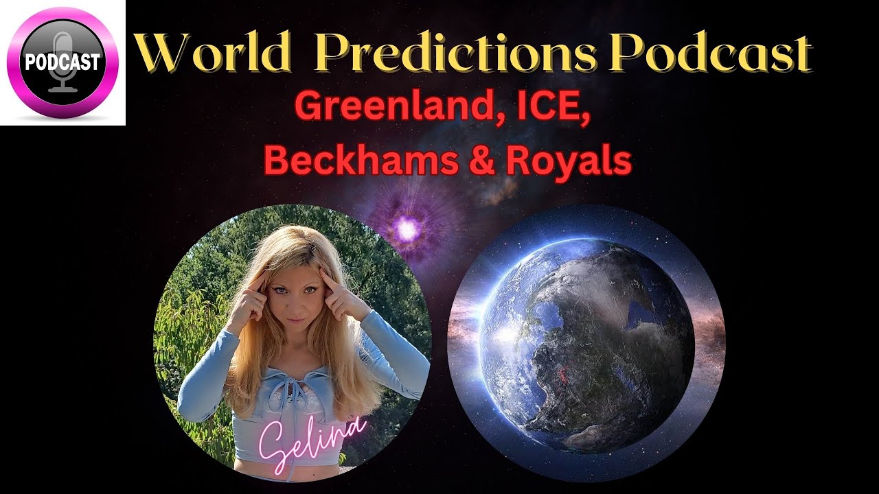 🌍🎙️World Psychic Predictions Podcast 🔮Trump Greenland, ICE, Beckhams & Royals!