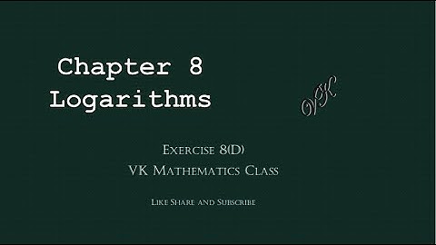 Chapter 8 Logarithms Exercise 8 (D) (VK)
