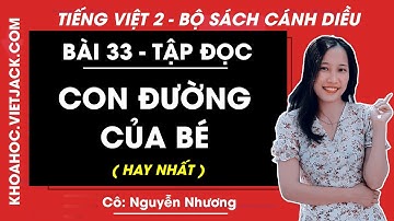 Tiếng Việt lớp 2 Cánh diều - Con đường của bé - trang 123 - Bài 33 - Cô Nguyễn Nhương (HAY NHẤT)