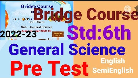 Std:6th||Preparatory Bridge Course Pre Test|||Genaral Science||English||SemiEnglish||Class:6