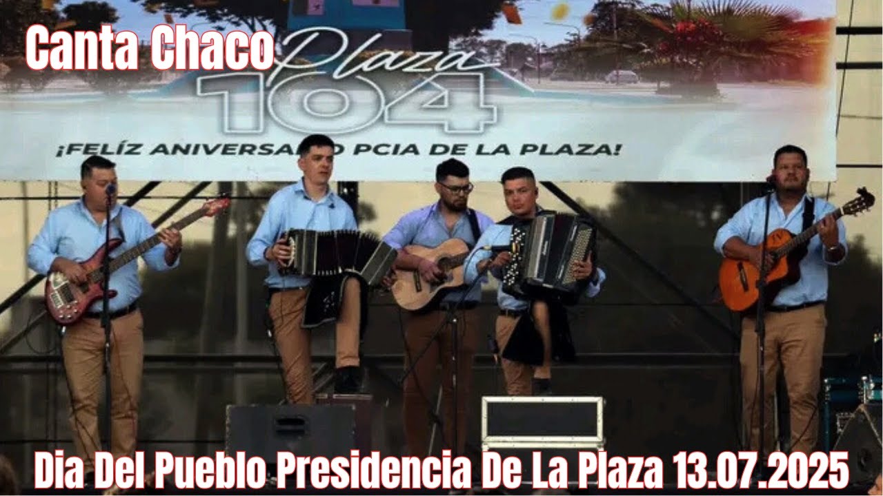 Canta Chaco - Dia Del Pueblo Presidencia De La Plaza 13.07.2025 - En Vivo