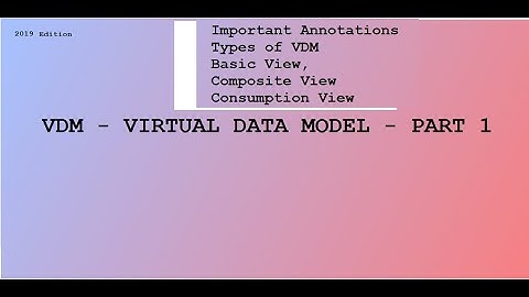 VDM - Part 1 [ 2019 Edition ]  - Virtual Data Model - Different Annotation - Basic Concepts