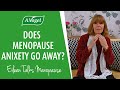 Does menopause anxiety go away?