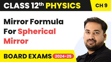 Mirror Formula For Spherical Mirror | Class 12 Physics Chapter 9 | CBSE/JEE/NEET