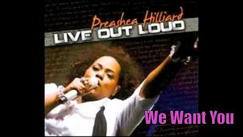 Preashea Hilliard | We Want You