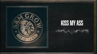 Sam Grow - Kiss My Ass (Official Audio)