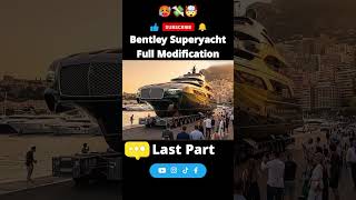 Bentley superyacht full modification last part #viral #car #fyp