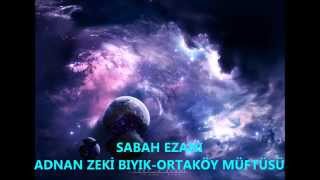 SABAH EZANI ORTAKÖY MÜFTÜSÜ ADNAN ZEKİ BIYIK