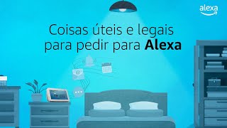 Coisas úteis que vão te ajudar no dia a dia | Alexa