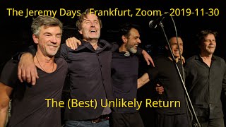 The Jeremy Days - 2019-11-30, Frankfurt, Zoom - The Unlikely Return (Complete Concert)