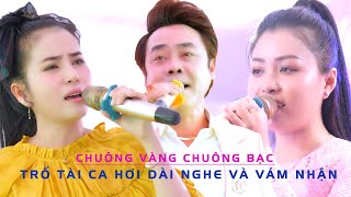 Chuông Vàng Chuông Bạc Gặp Nhau Ca Hơi Dài Quá Trời Đã Phương Cẩm Ngọc Võ Ngọc Quyền Lê Minh Hảo