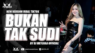 FUNKOT - BUKAN TAK SUDI || DJ BUKANKU TAK SUDI || BY DJ MEYLIIAA 