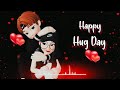 😍Happy Hug Day Whatsapp Status😘Happy Hug Day Status💑Happy Hug Day 2024🥰Happy Hug Day Status❤12 Feb