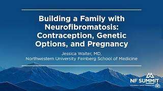 NF Summit 2026: Building a Family with NF - Contraception, Genetic Options, and Pregnancy