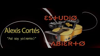 Estudio Abierto Alexis Cortes "Así soy yo remix"