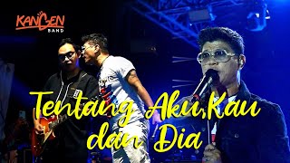 KANGEN BAND - TENTANG AKU KAU DAN DIA