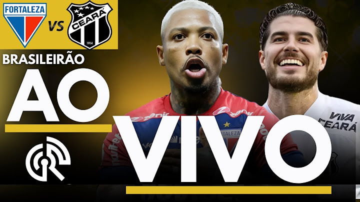 FORTALEZA X CEARÁ AO VIVO | BRASILEIRÃO 2025 SÉRIE A | DIRETO DA ARENA CASTELÃO
