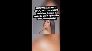Anastasija Skroz A, Kao Od Majke Rođena Rukama Prekrila Grudi I Poručila Samo Jedno Foto