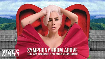 SYMPHONY FROM ABOVE (Part I) - Lady Gaga, Elton John, Clean Bandit & Zara Larsson (Mashup)