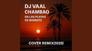 DJ VAAL (Chambao En Las Playas De Barbate (cover remix2025)