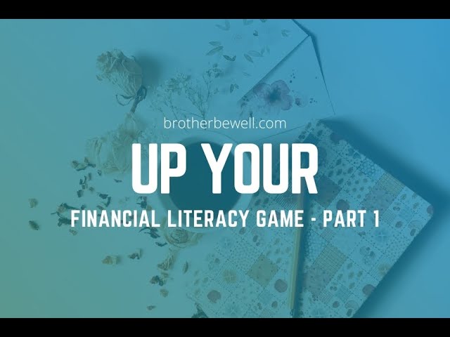 Up Your Financial Literacy Game - Part 1