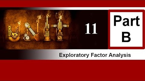 Measurement Unit 11, exploratory factor analysis, Part B