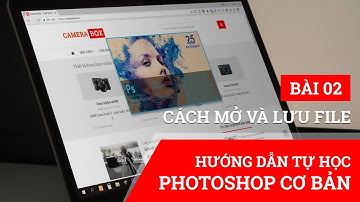 Hướng Dẫn Tự Học Photoshop Cơ Bản - Bài 2: Cách Mở và Lưu File