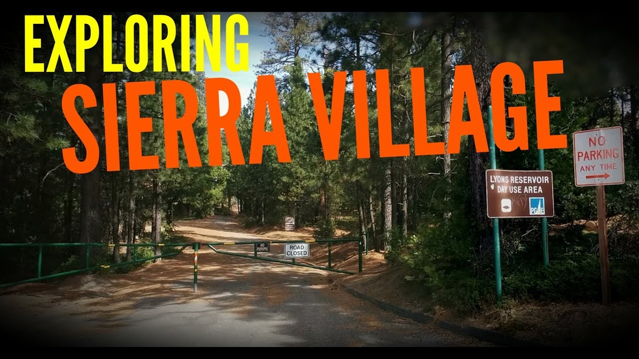 EXPLORING SIERRA VILLAGE, CA YouTube