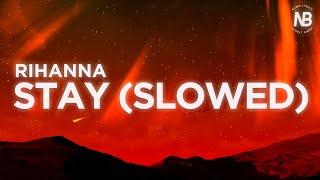 rihanna - stay (slowed) Lyrics