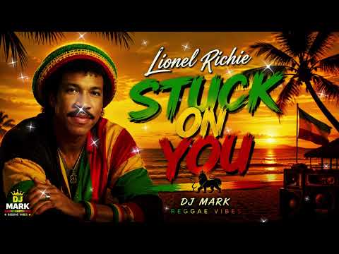 Lionel Richie - Stuck On You Reggae Version