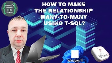 Microsoft SQL Server - 12. How To Make the Relationship Many-To-Many using TSQL?
