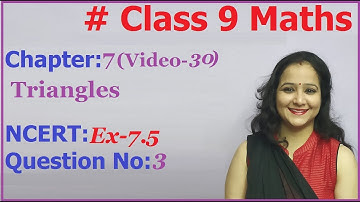 Ncert Class 9 Maths Chapter-7 Triangles (Video-  30 ) Ex-7.5 Q-  3