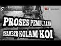 Proses Pembuatan Chamber Kolam Koi