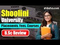Shoolini University BSc Review