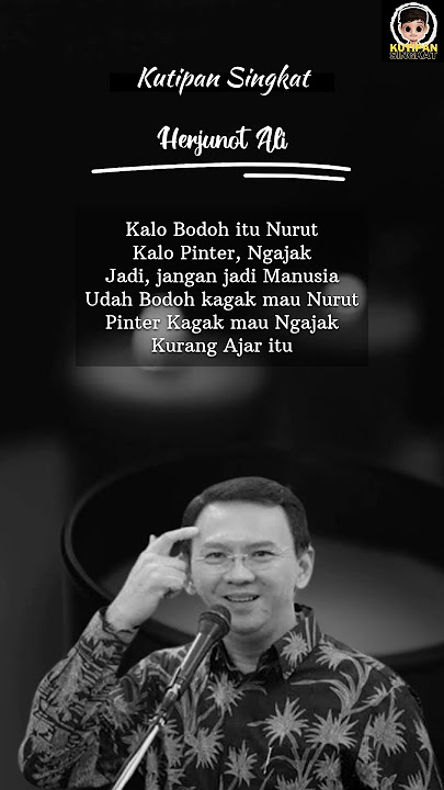 'Kalo Bodoh Itu Nurut' Kutipan Singkat Ahok