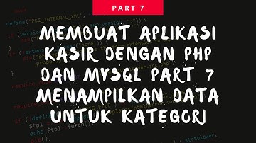 membuat aplikasi kasir dengan php dan mysql part 7 menampilkan data untuk katego
