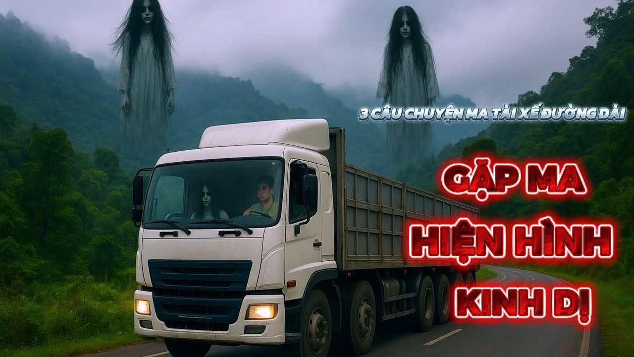 3 Câu Chuyện Ma Tài Xế Đường Dài - Gặp MA Hiện Hình Kinh Dị | Truyện Kể Đêm