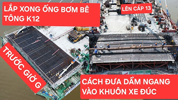 Cầu Rạch Miễu 2 mới nhất: Cách lắp dầm ngang vào khối K12, lên xong hai bó cáp số 13 trụ P20