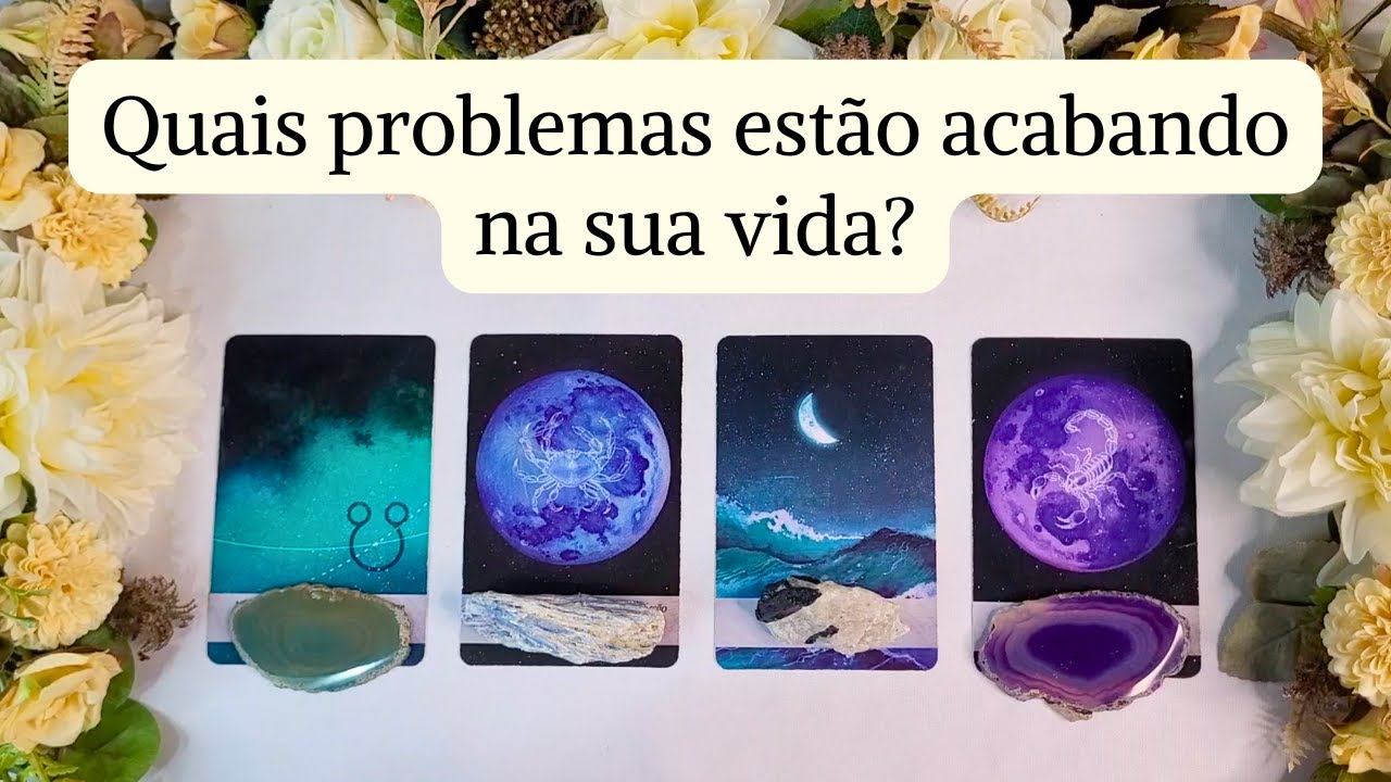 Quais problemas estão acabando na sua vida? #tarot