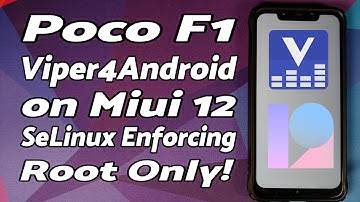 Poco F1 | Install Viper4Android Sound Mod | SeLinux Enforcing | MIUI 12 | Root