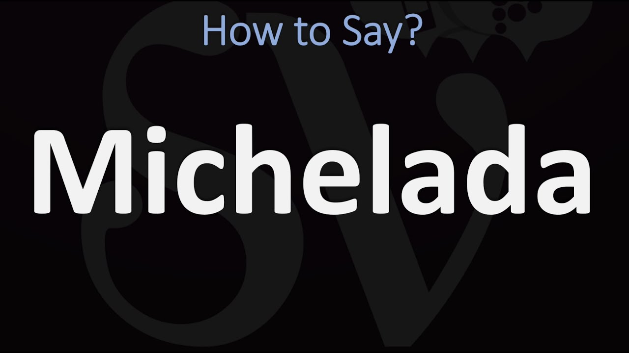 How to Pronounce Michelada? (CORRECTLY) YouTube