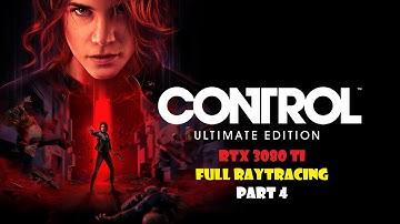 Control Ultimate Edition PC Walkthrough Part 4 - 4k Full Raytracing - DLSS Quality - No Commentary