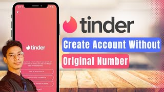 How to Create an Account on Tinder Without Using Your Original Phone Number (2024)?