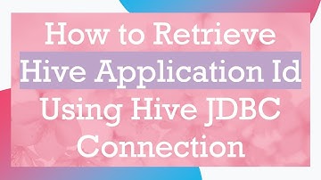 How to Retrieve Hive Application Id Using Hive JDBC Connection