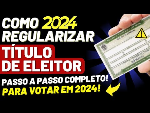 Como REGULARIZAR o TÍTULO de ELEITOR para votar em 2024