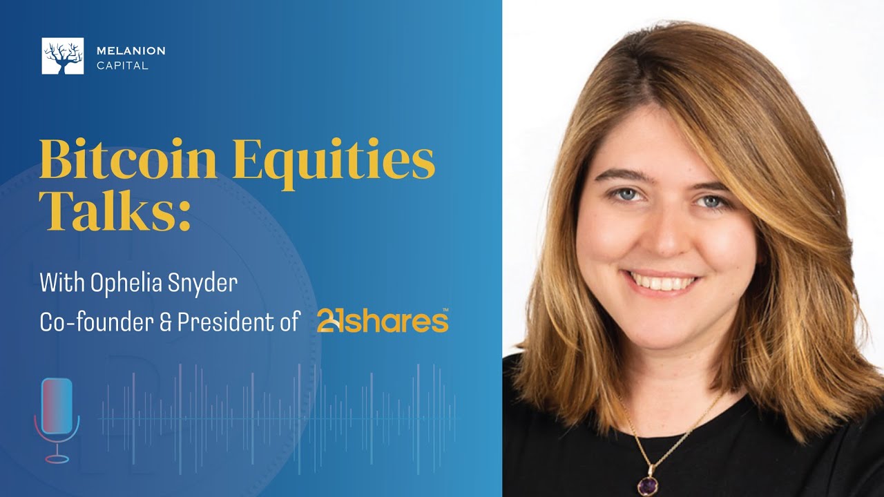 Bitcoin Equities Talks Ep25: What are some Important Crypto and Bitcoin ETF  Trends with 21Shares - Melanion Capital